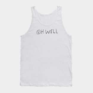 OH WELL Tank Top